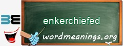 WordMeaning blackboard for enkerchiefed